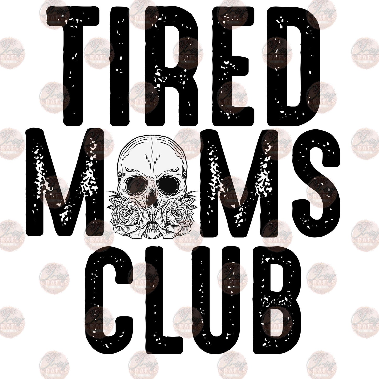 Tired Moms Club Distressed Transfer