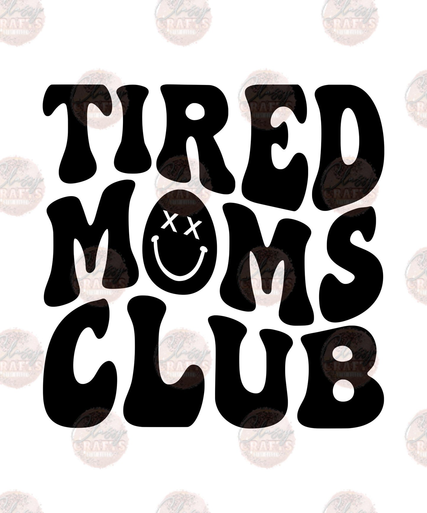 Tired Moms Club Happy Faces Transfer