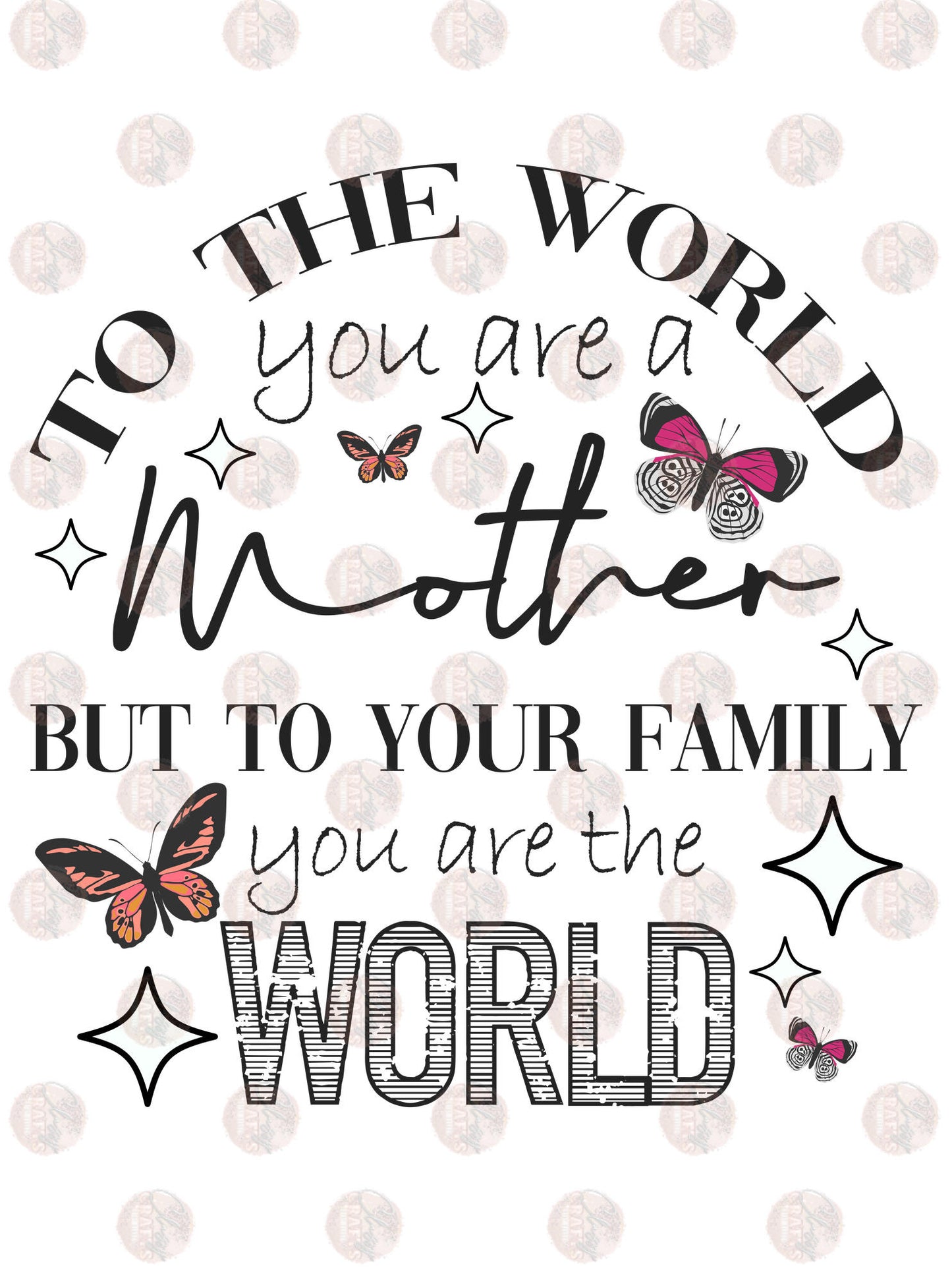 To The World You Are A Mother Transfer