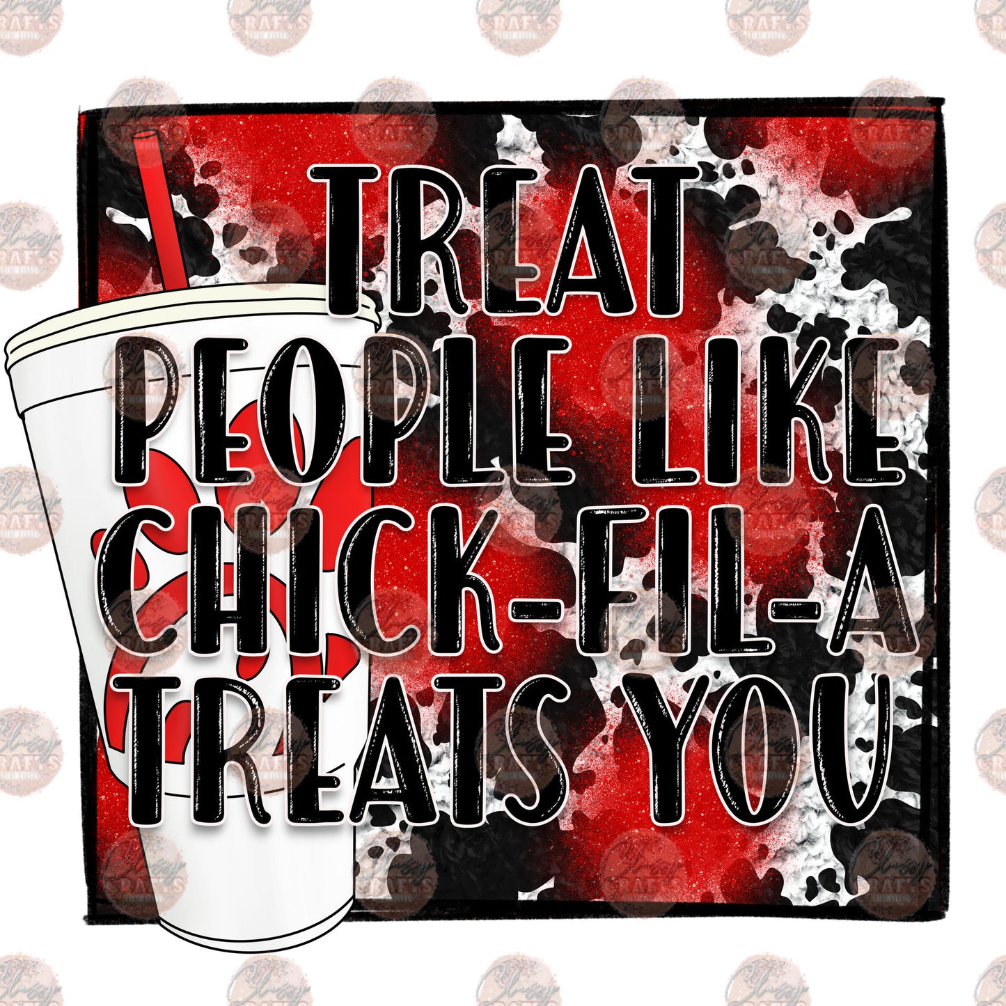 Treat People Like Chick Fil A Treat You 2 Transfer