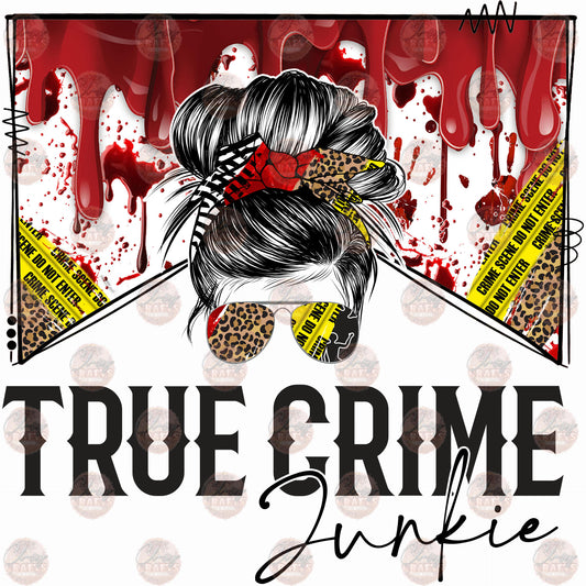 True Crime Junkie - Sublimation Transfer