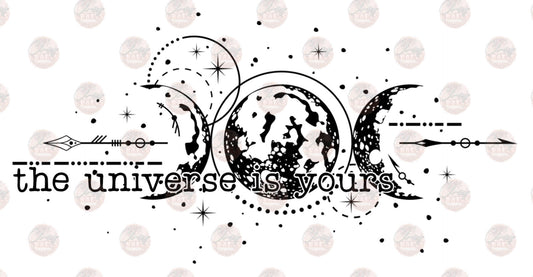 Universe Is Yours - Sublimation Transfer