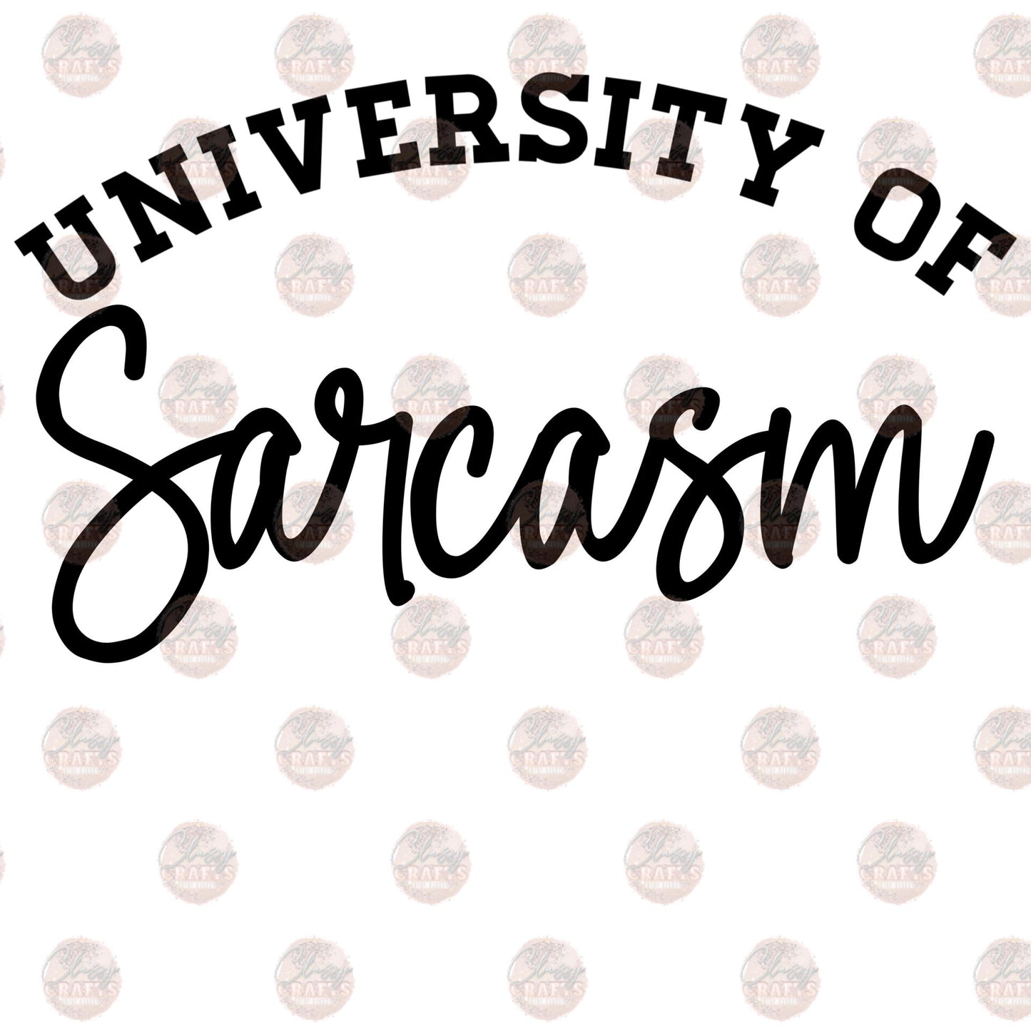 University Of Sarcasm - Sublimation Transfer