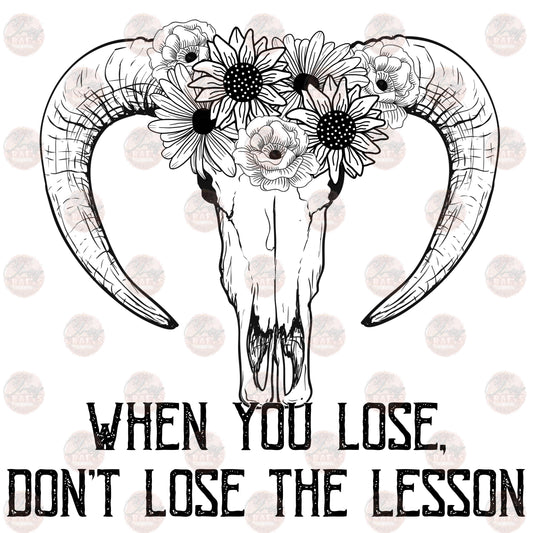 When You Lose, Don't Lose The Lesson - Sublimation Transfer