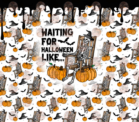 Waiting For Halloween Like ... Tumbler Wrap - Sublimation Transfer