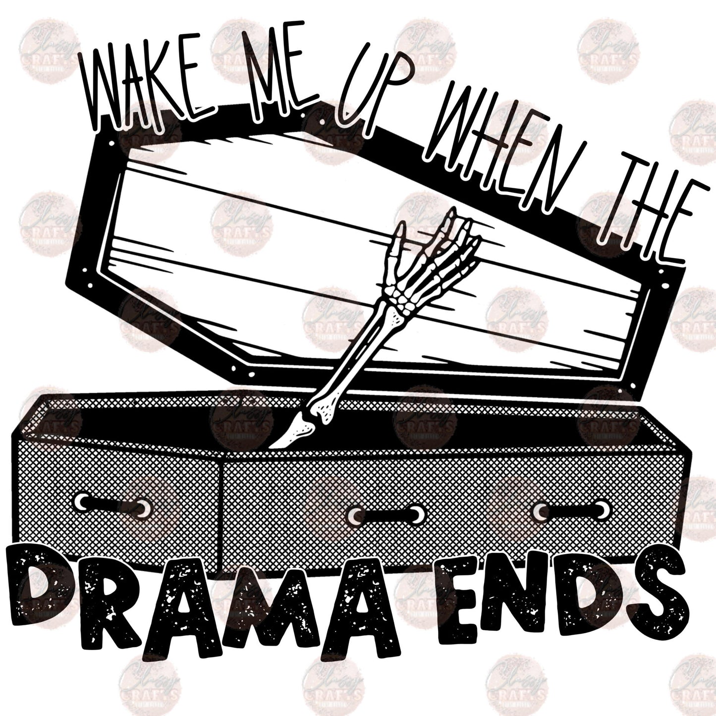 Wake Me Up When The Drama Ends - Sublimation Transfer