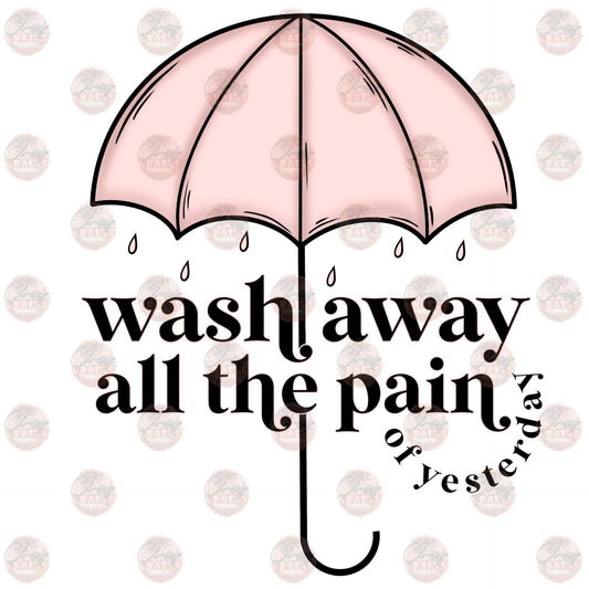 Wash Away All The Pain - Sublimation Transfer