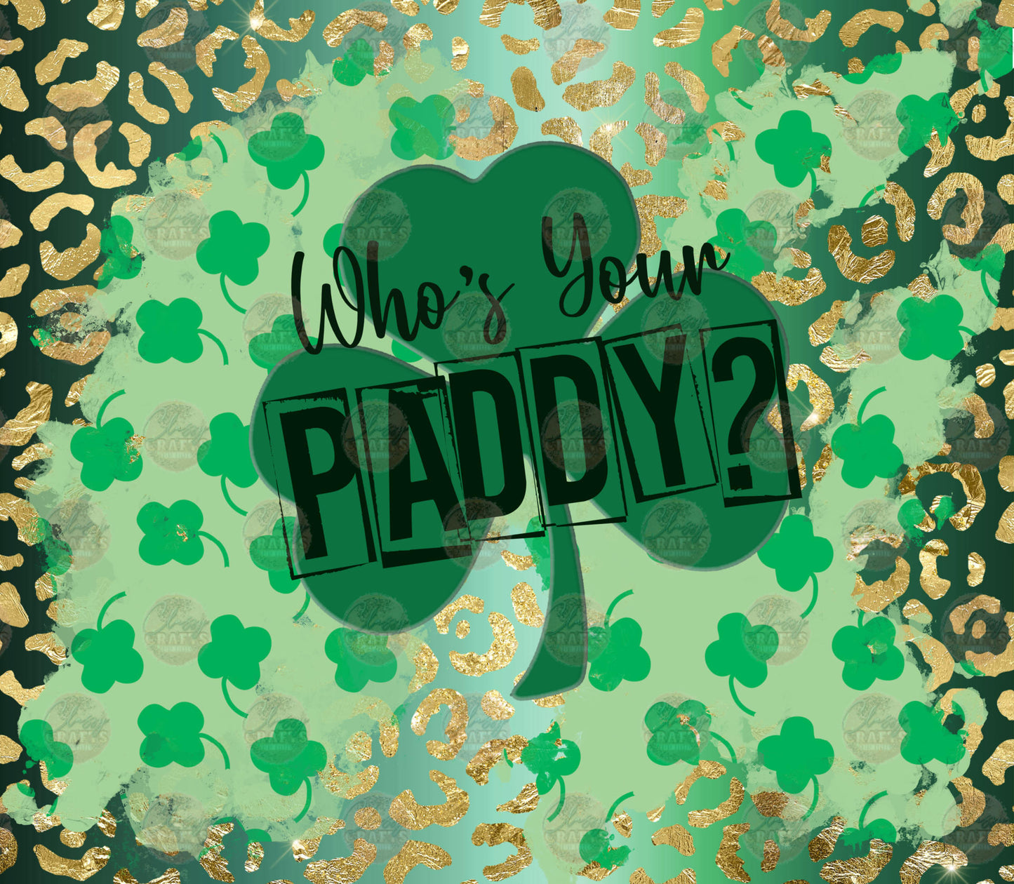Who's Your Paddy Tumbler Wrap - Sublimation Transfer