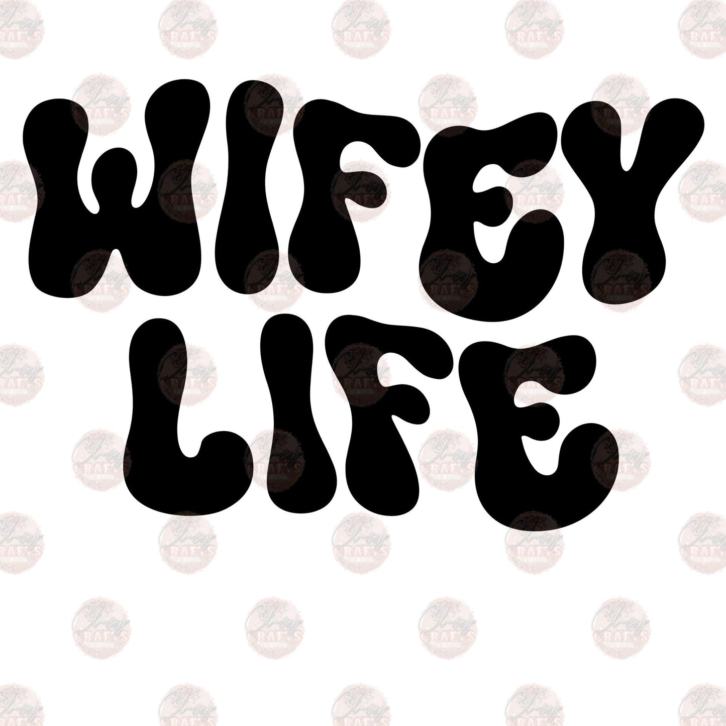 Wifey Lifey 2 - Sublimation Transfer