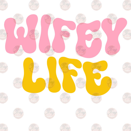 Wifey Lifey 3 - Sublimation Transfer