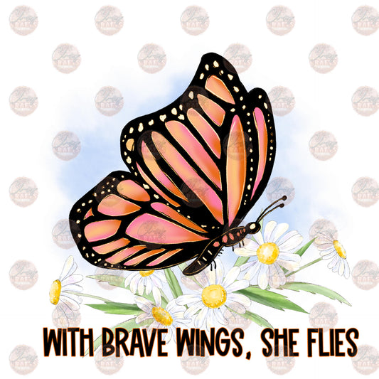 With Brave Wings She Flies - Sublimation Transfer