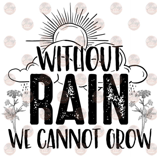 Without Rain We Cannot Grow - Sublimation Transfer