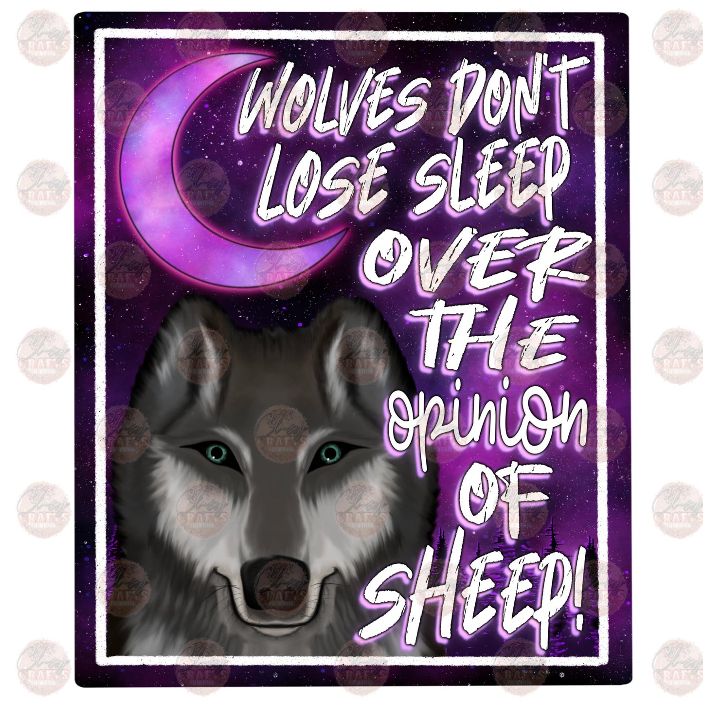 Wolves Don't Lose Sleep - Sublimation Transfer