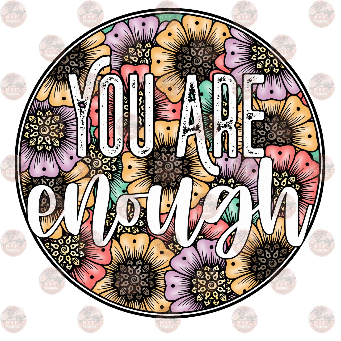 You Are Enough 1 - Sublimation Transfer