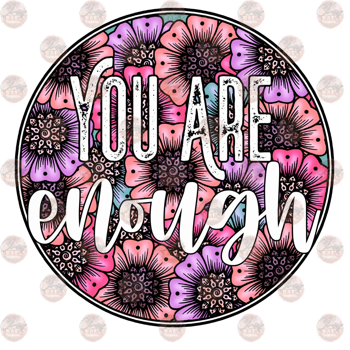 You Are Enough 2 - Sublimation Transfer