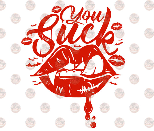 You Suck Red - Sublimation Transfer