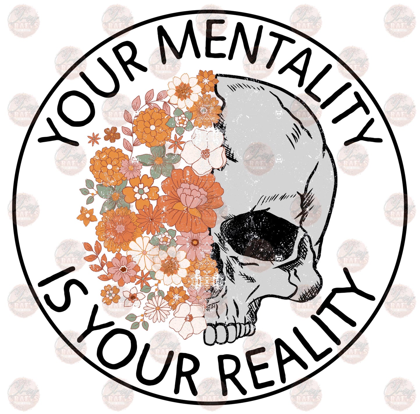 Your Mentality Is Your Reality 1 - Sublimation Transfer