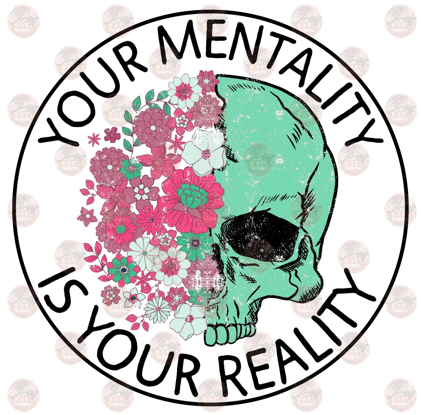Your Mentality Is Your Reality 2 - Sublimation Transfer