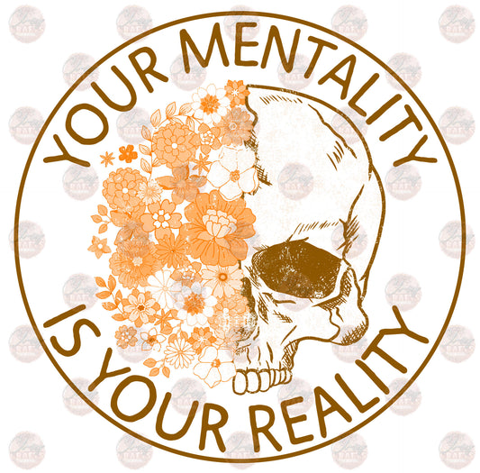 Your Mentality Is Your Reality 3 - Sublimation Transfer