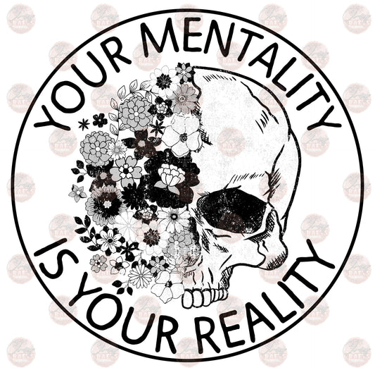 Your Mentality Is Your Reality 5 - Sublimation Transfer